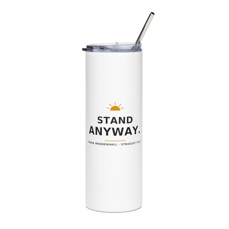 Stand Anyway — Tumbler
