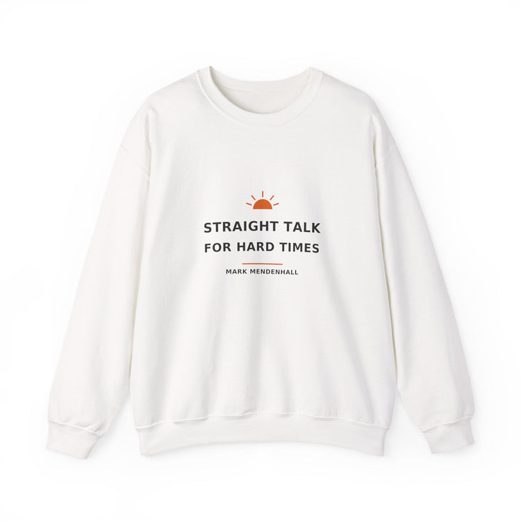 Straight Talk for Hard Times — Crewneck Sweatshirt