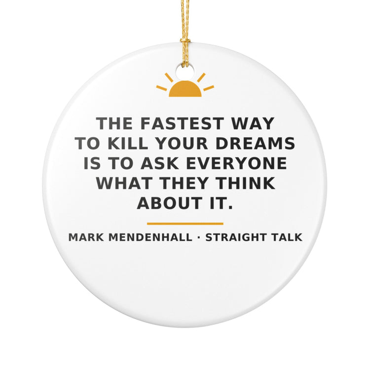 The Fastest Way to Kill Your Dreams — Christmas Ornament