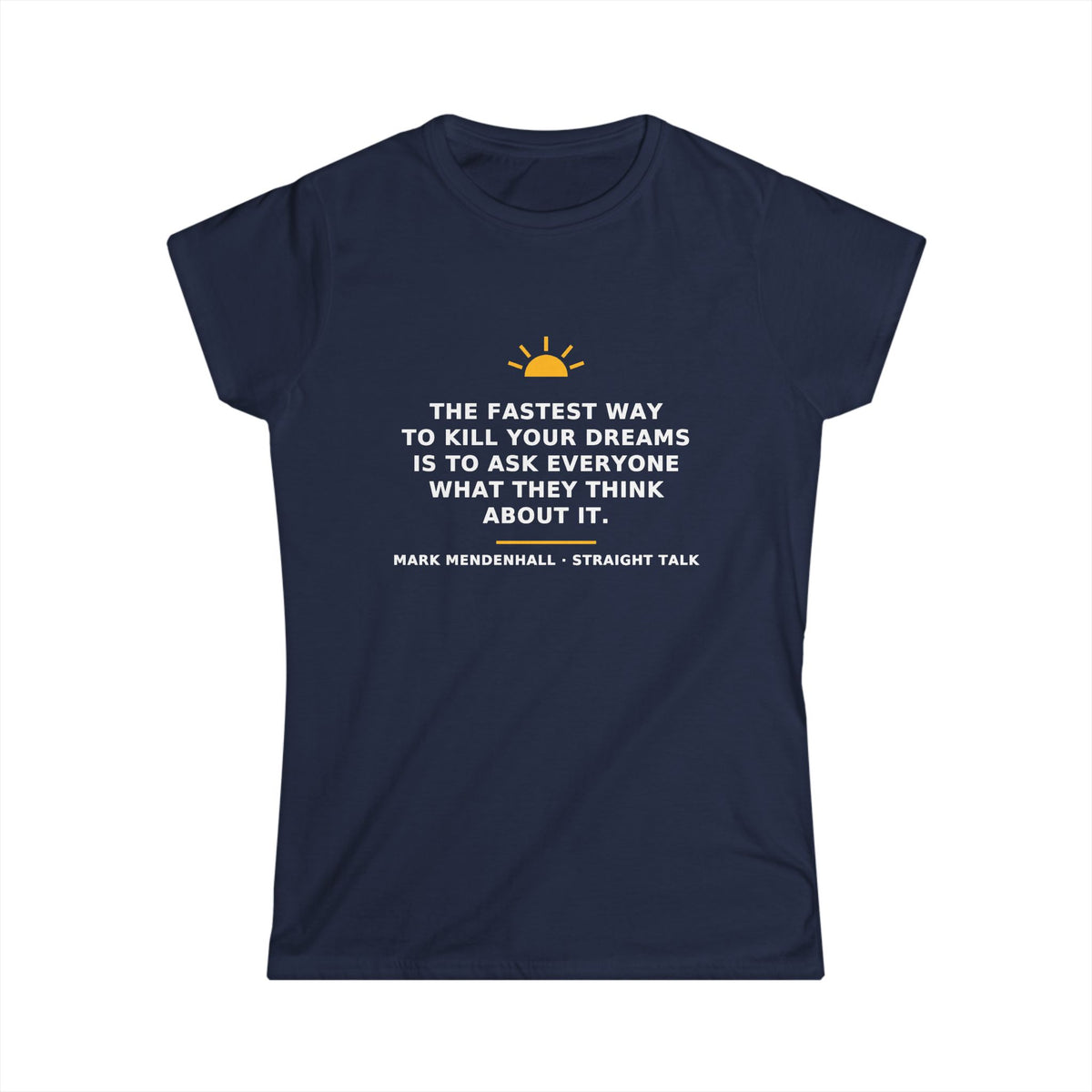 The Fastest Way to Kill Your Dreams — Women’s Tee