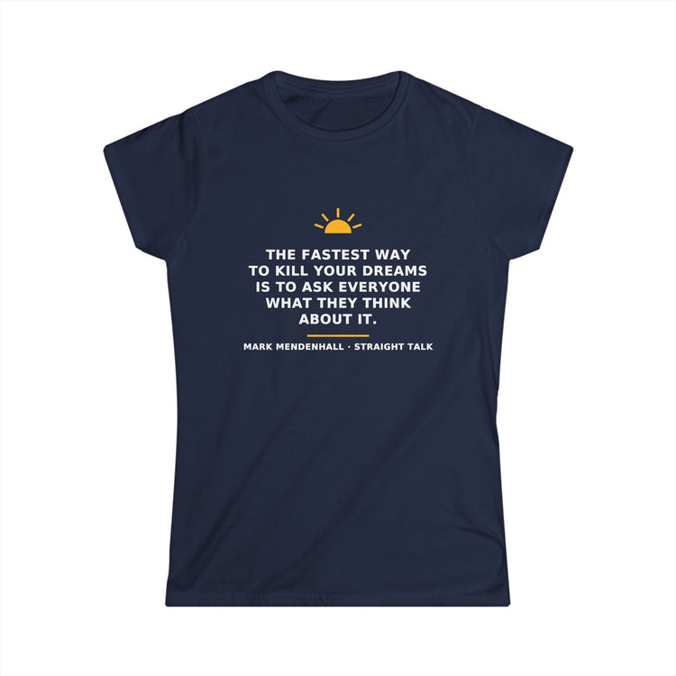 The Fastest Way to Kill Your Dreams — Women’s Tee