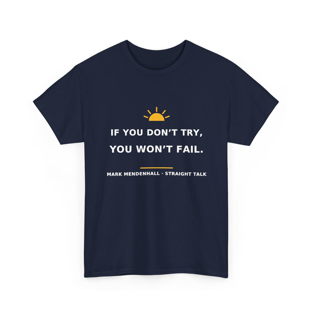 If You Don’t Try, You Won’t Fail — Unisex Tee