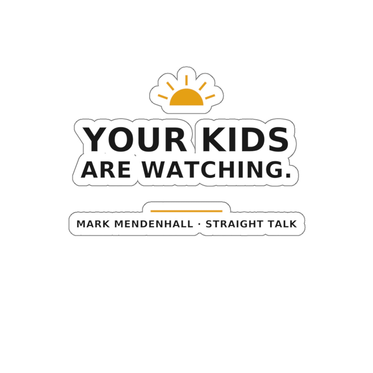 Your Kids Are Watching — Die-Cut Sticker