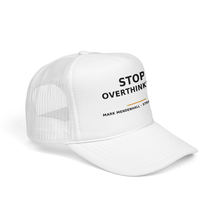 Stop Overthinking — Trucker Cap