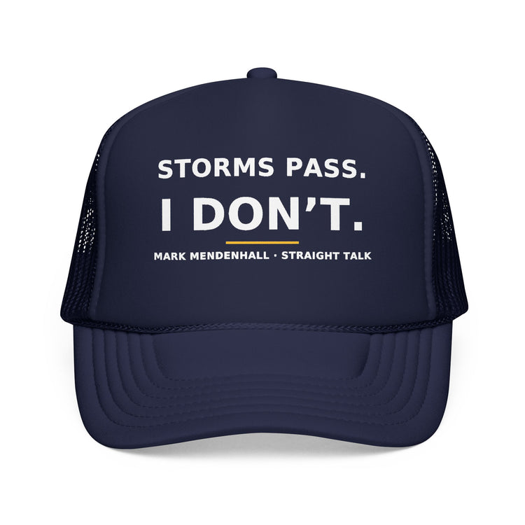 Storms Pass. I Don't. — Trucker Cap