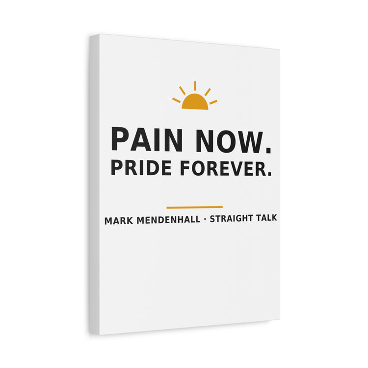 Pain Now. Pride Forever. — Canvas Print