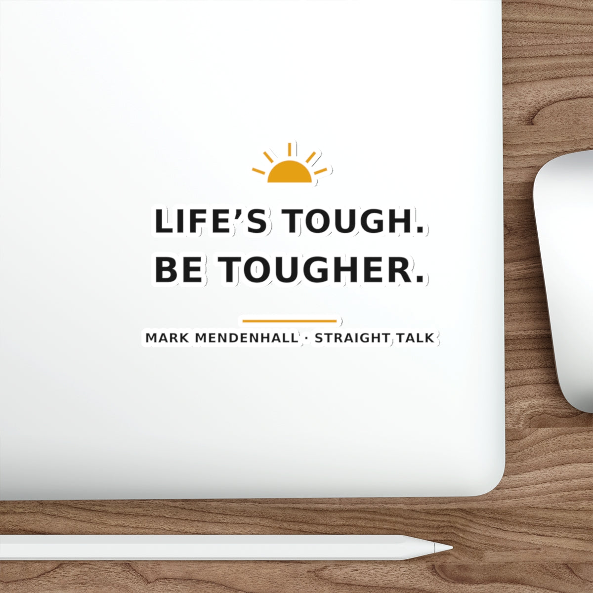 Life's Tough. Be Tougher. — Die-Cut Sticker