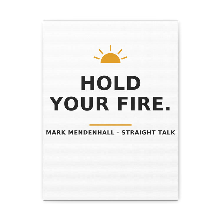 Hold Your Fire — Canvas Print