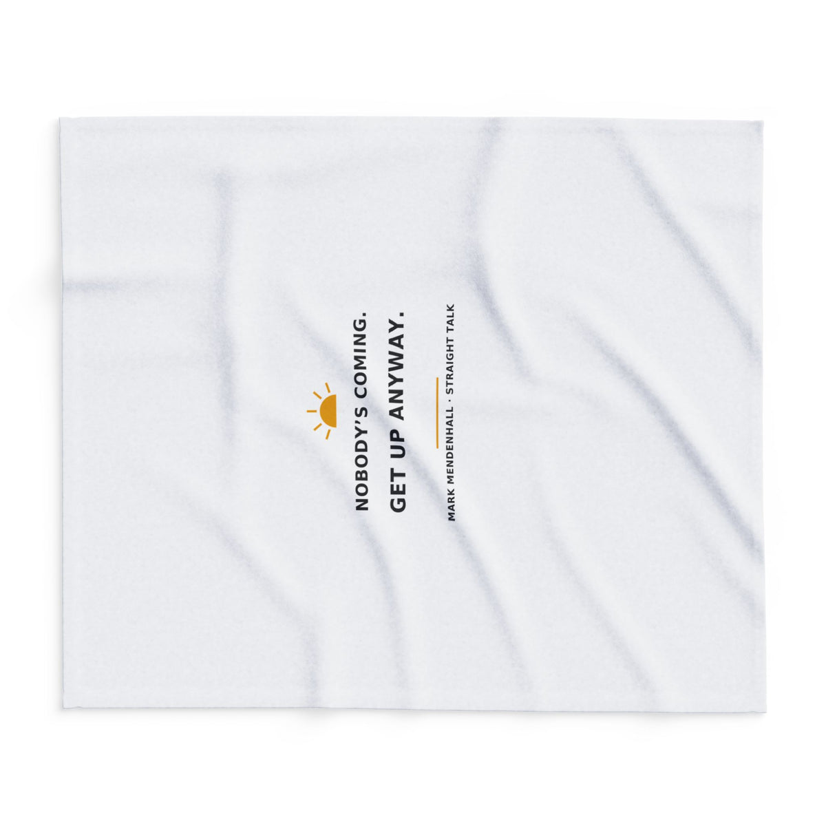 Nobody's Coming. Get Up Anyway. — Fleece Blanket