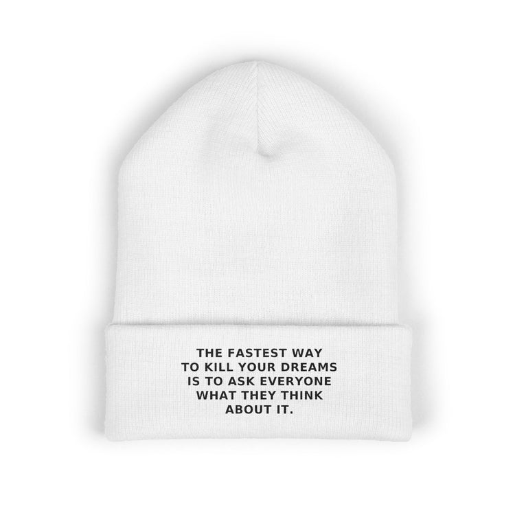 The Fastest Way to Kill Your Dreams — Beanie