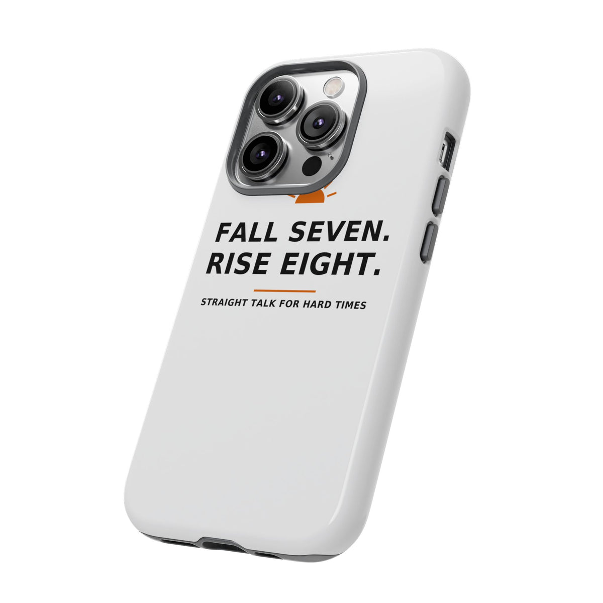 Fall Seven. Rise Eight. — Phone Case