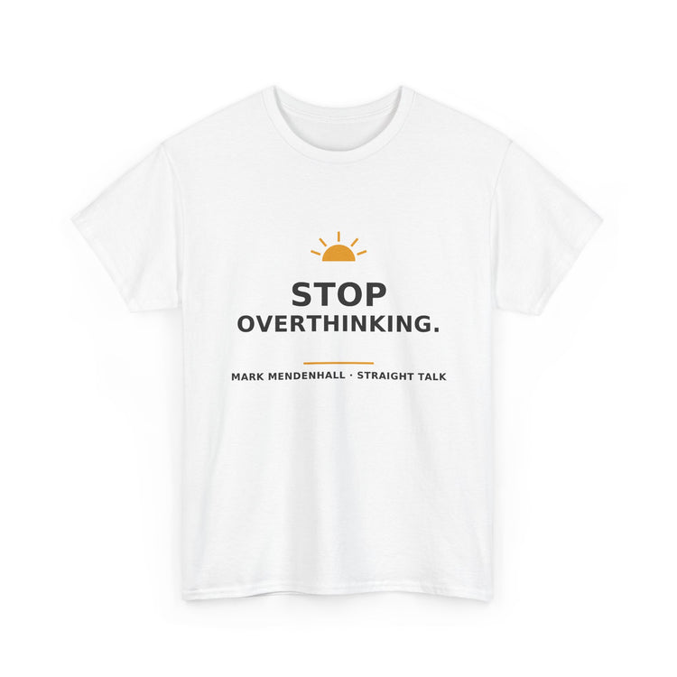Stop Overthinking — Unisex Tee