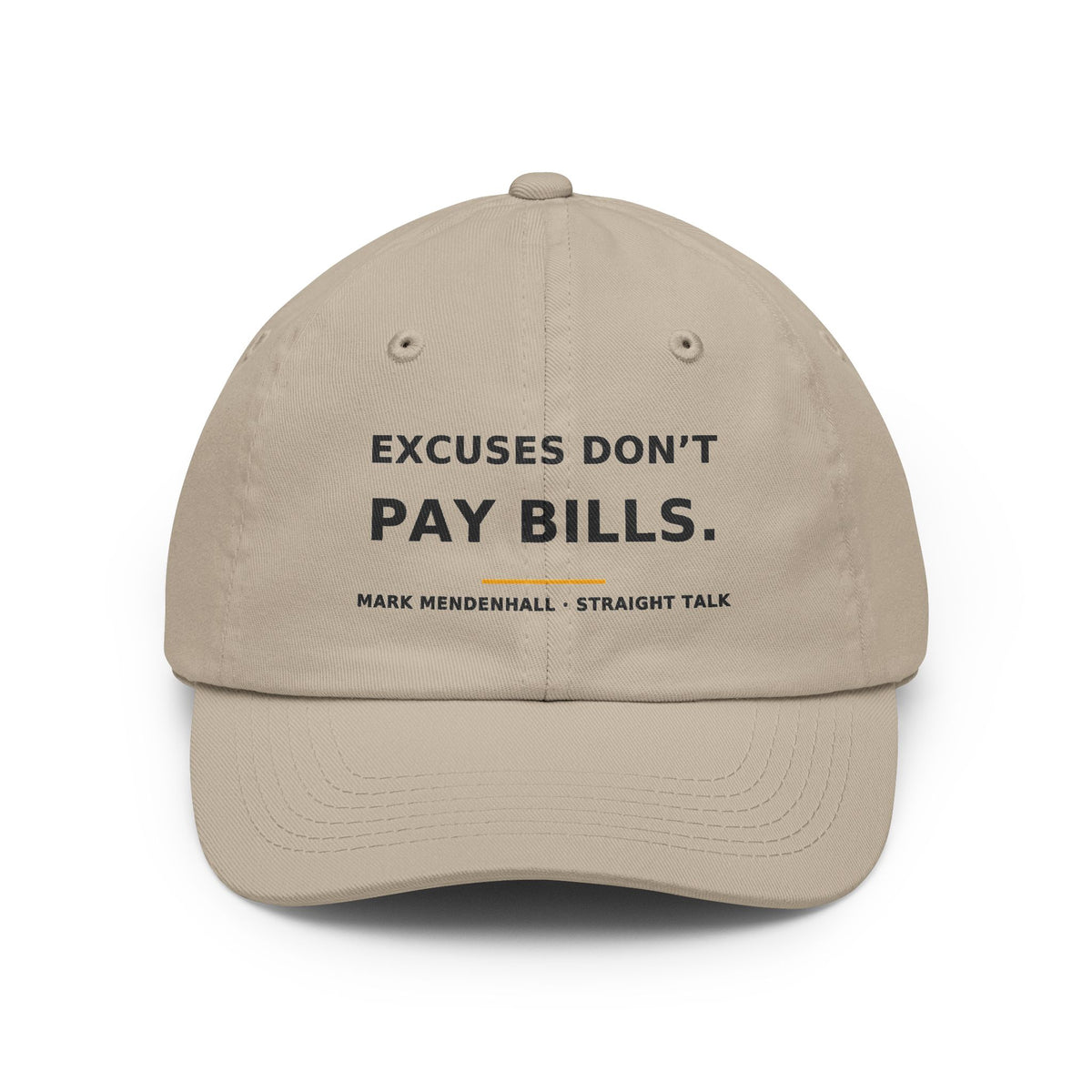 Excuses Don't Pay Bills — Dad Hat