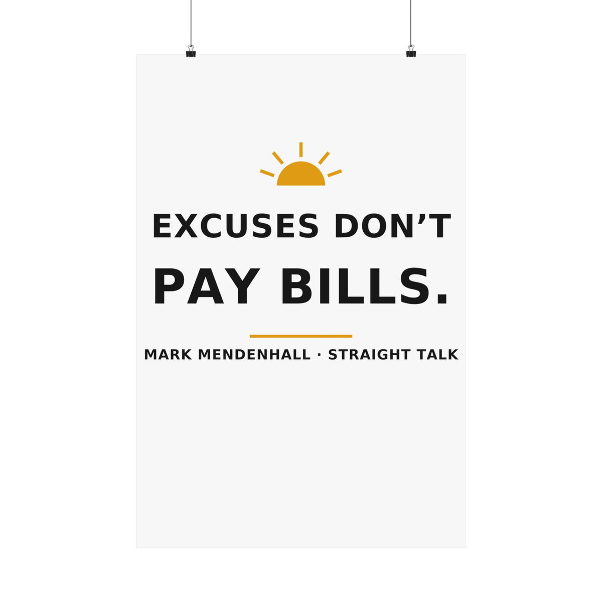 Excuses Don't Pay Bills — Poster