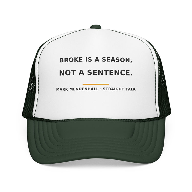 Broke Is a Season, Not a Sentence — Trucker Cap