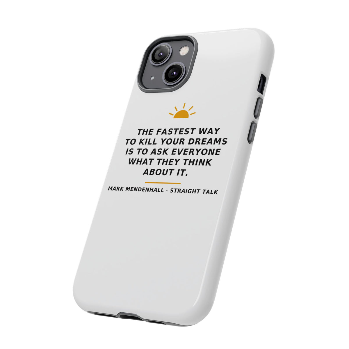 The Fastest Way to Kill Your Dreams — Phone Case