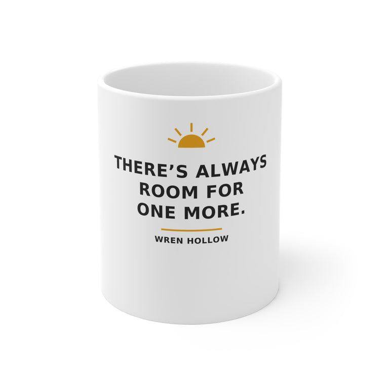There's Always Room for One More — Mug 11oz