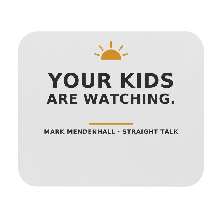 Your Kids Are Watching — Mouse Pad