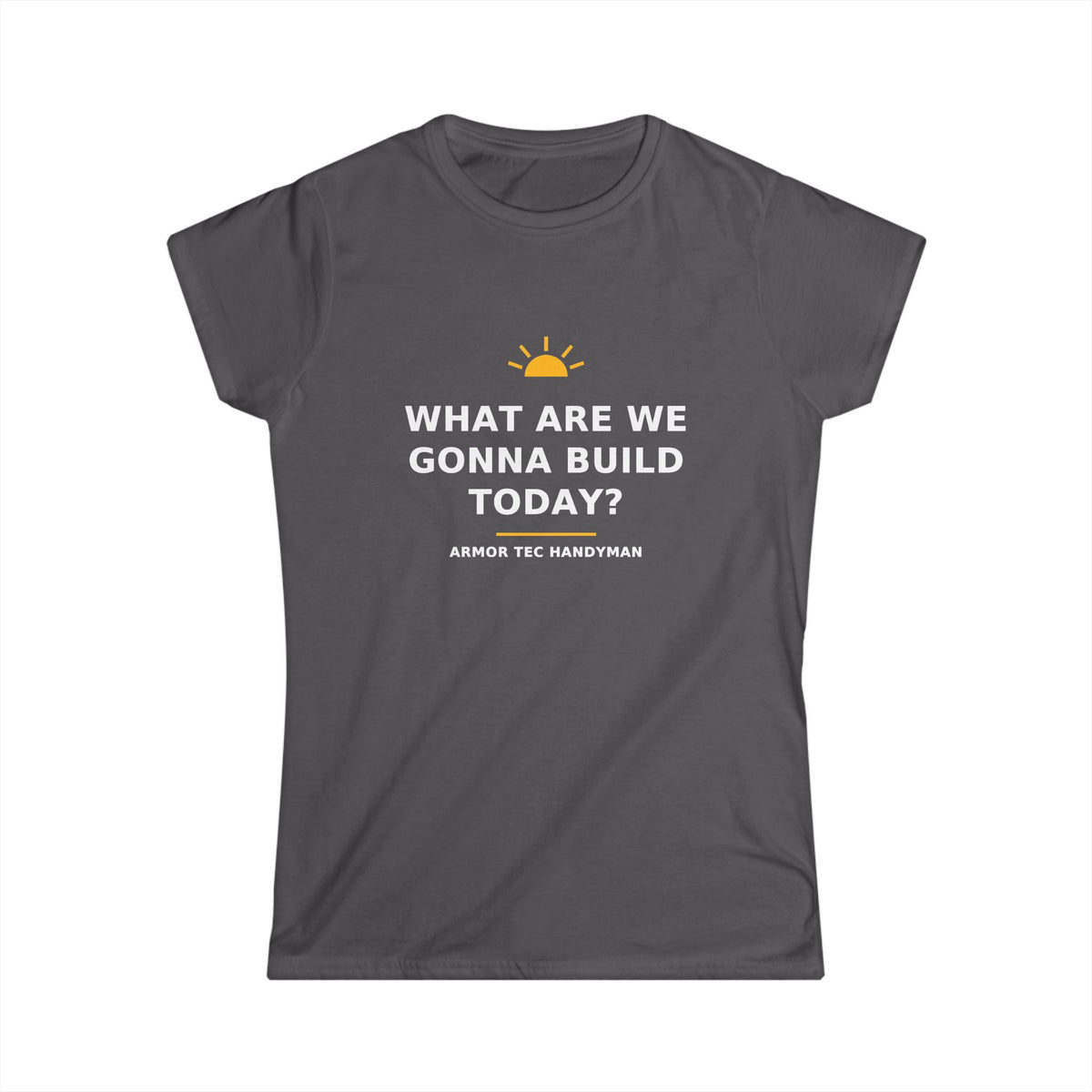 What Are We Gonna Build Today? — Women's Tee