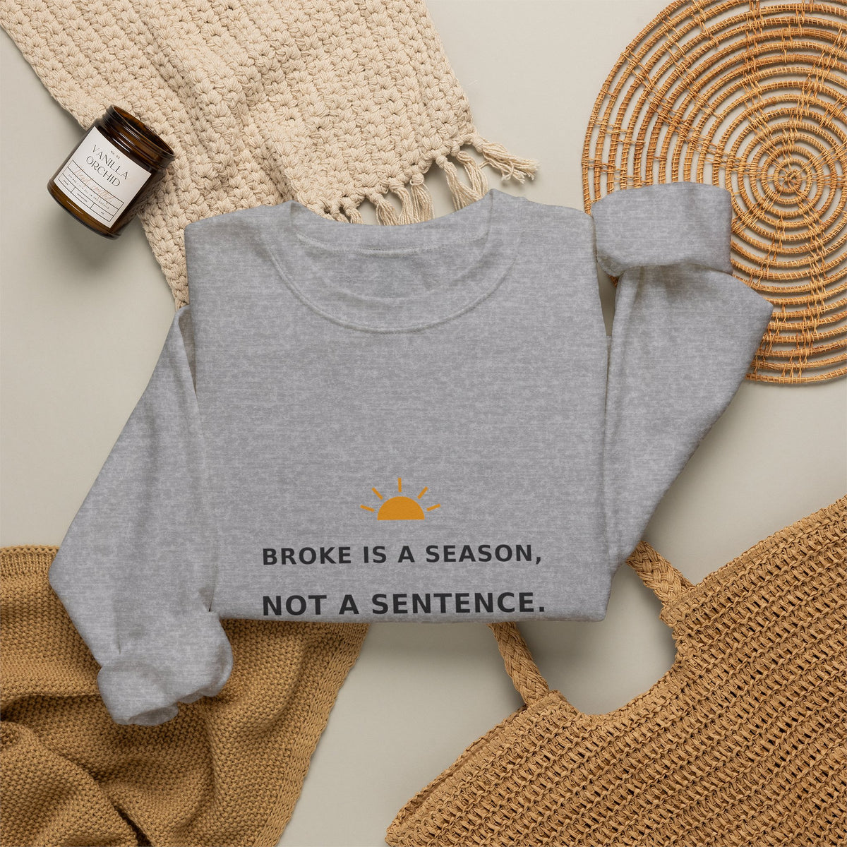 Broke Is a Season, Not a Sentence — Crewneck Sweatshirt