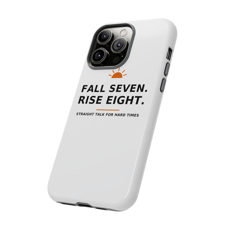 Fall Seven. Rise Eight. — Phone Case