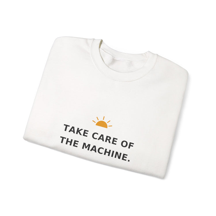Take Care of the Machine — Crewneck Sweatshirt