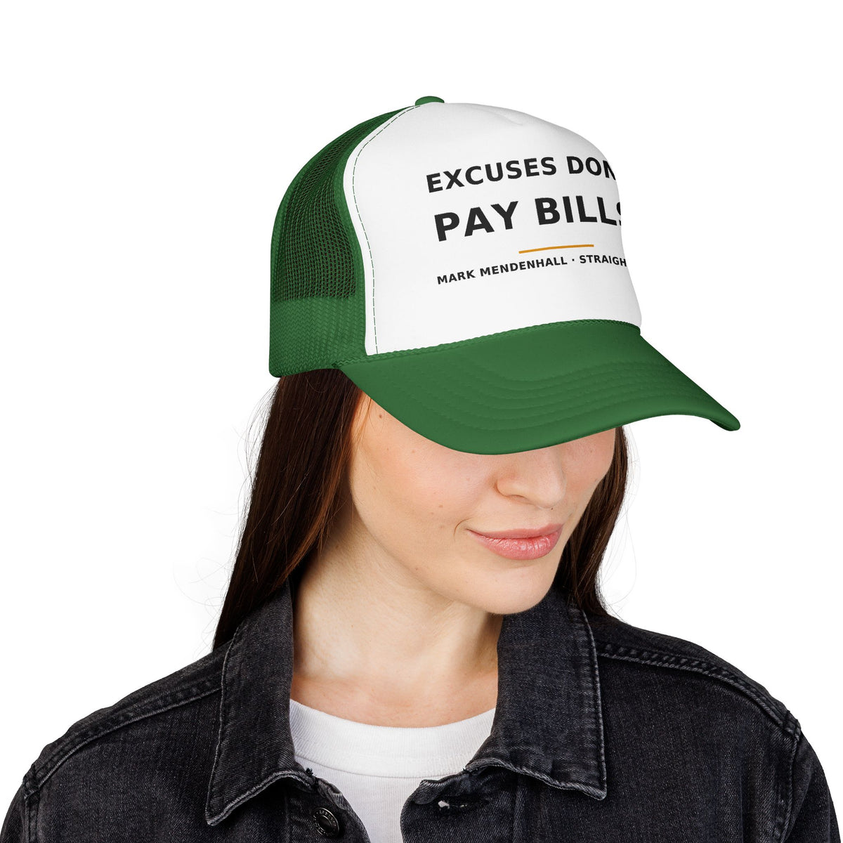 Excuses Don't Pay Bills — Trucker Cap