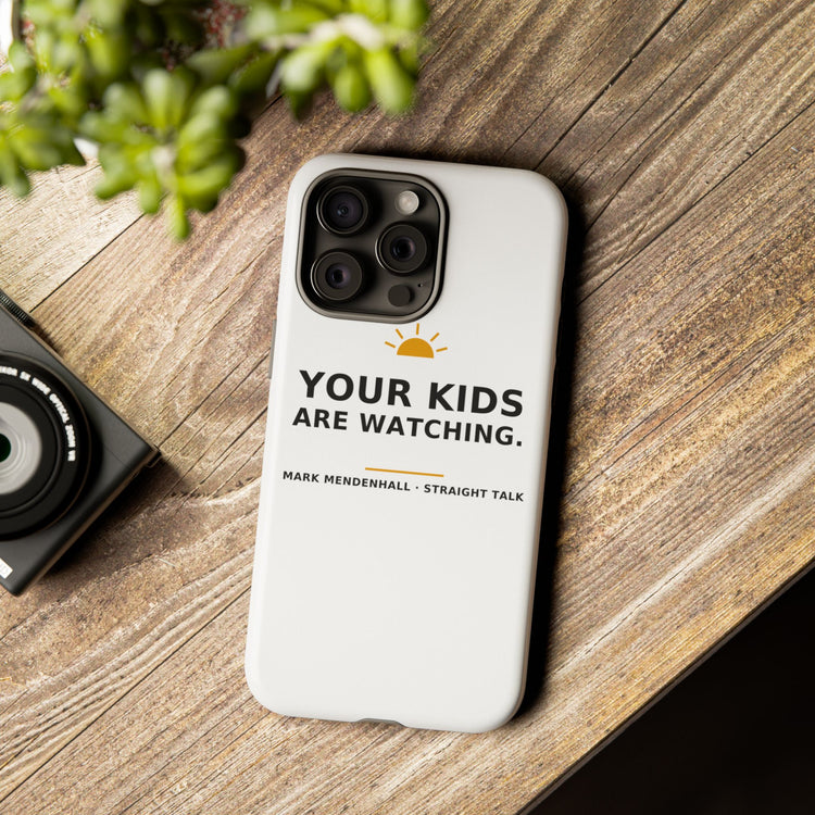 Your Kids Are Watching — Phone Case
