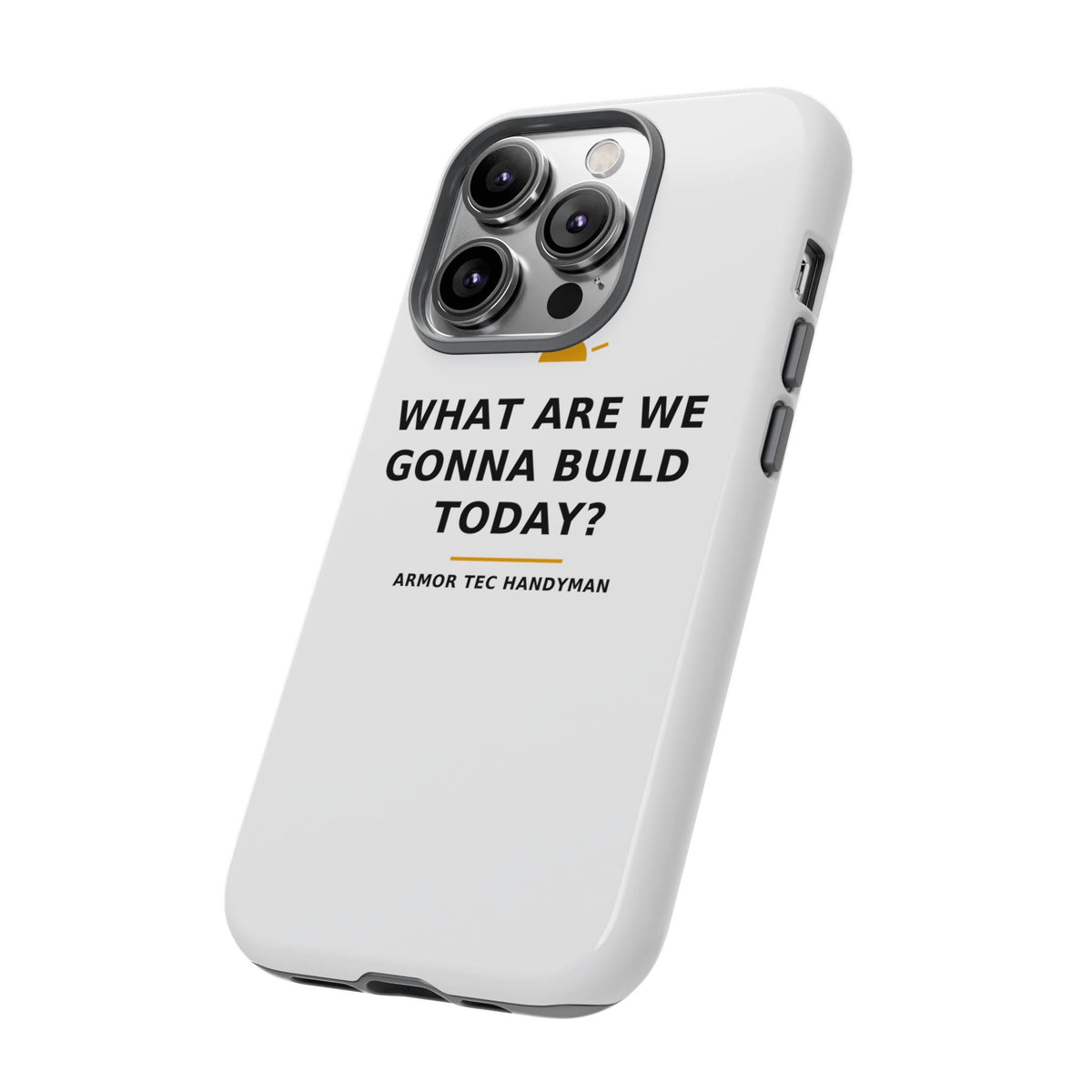 What Are We Gonna Build Today? — Phone Case
