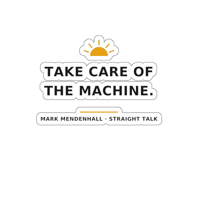 Take Care of the Machine — Die-Cut Sticker