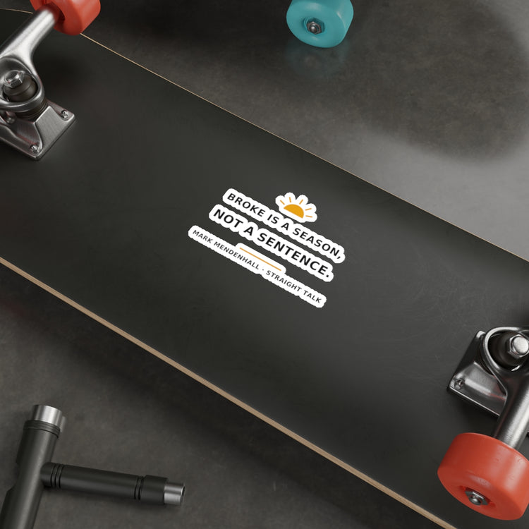 Broke Is a Season, Not a Sentence — Die-Cut Sticker