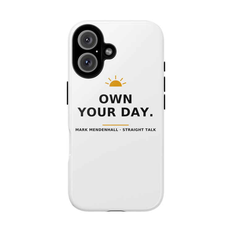 Own Your Day — Phone Case