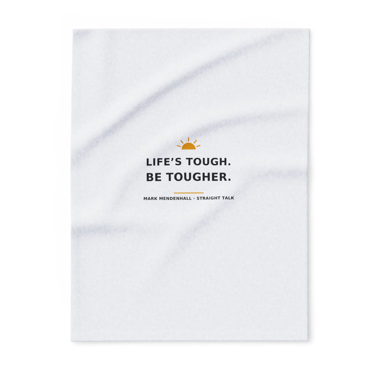 Life's Tough. Be Tougher. — Fleece Blanket