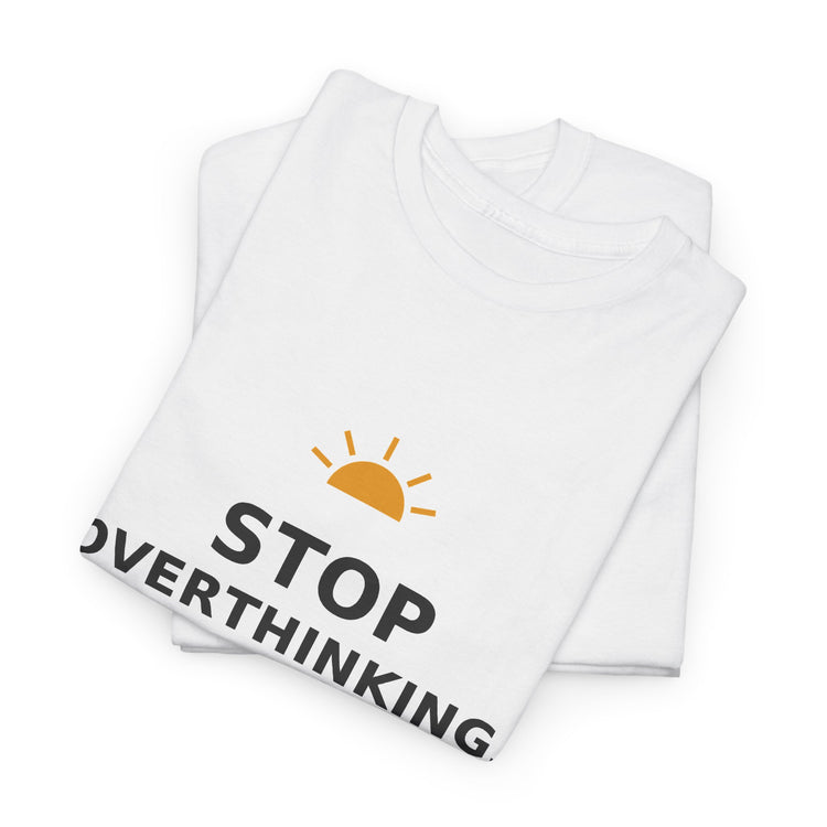 Stop Overthinking — Unisex Tee