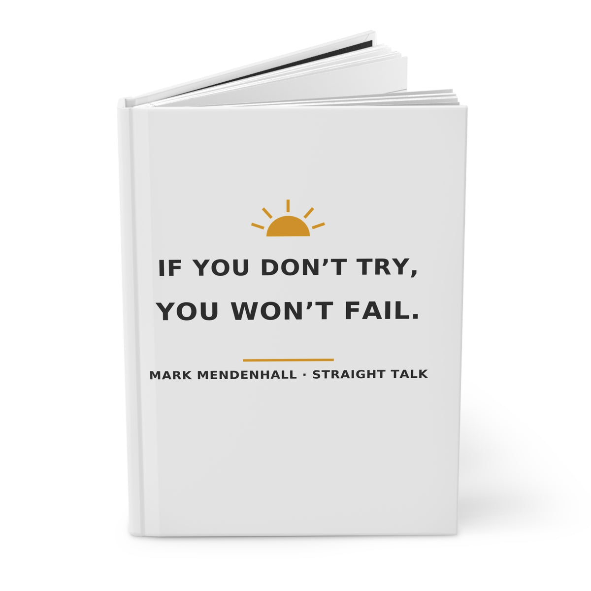 If You Don't Try, You Won't Fail — Hardcover Journal