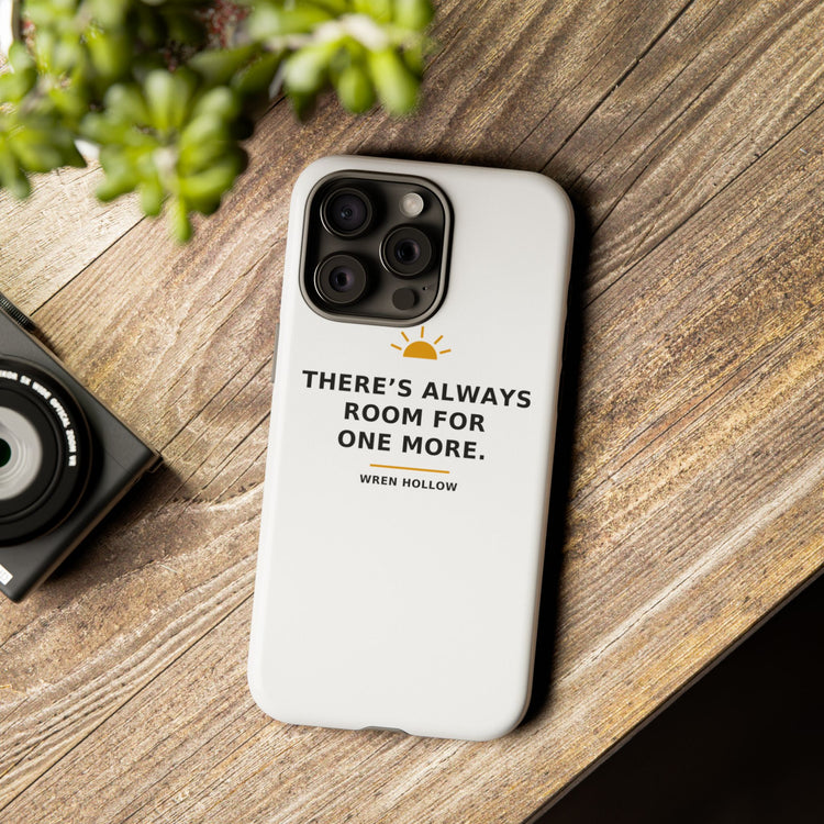 There's Always Room for One More — Phone Case