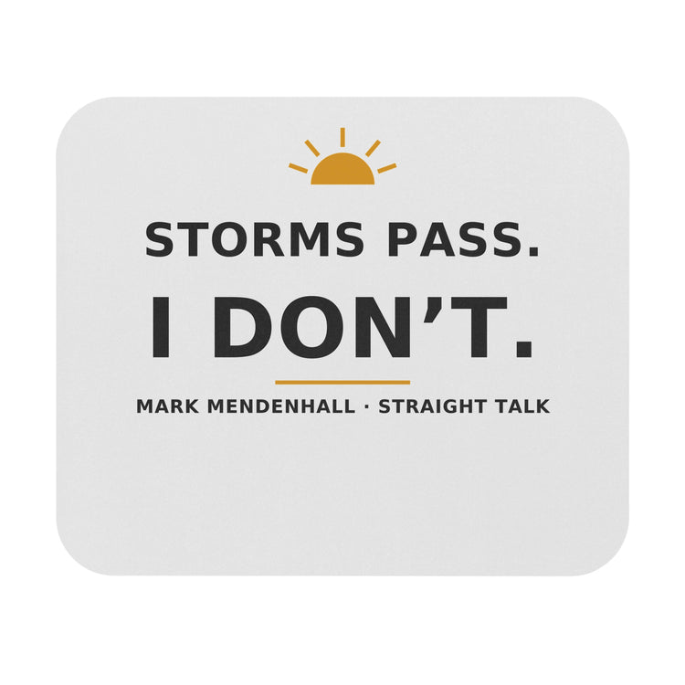 Storms Pass. I Don't. — Mouse Pad