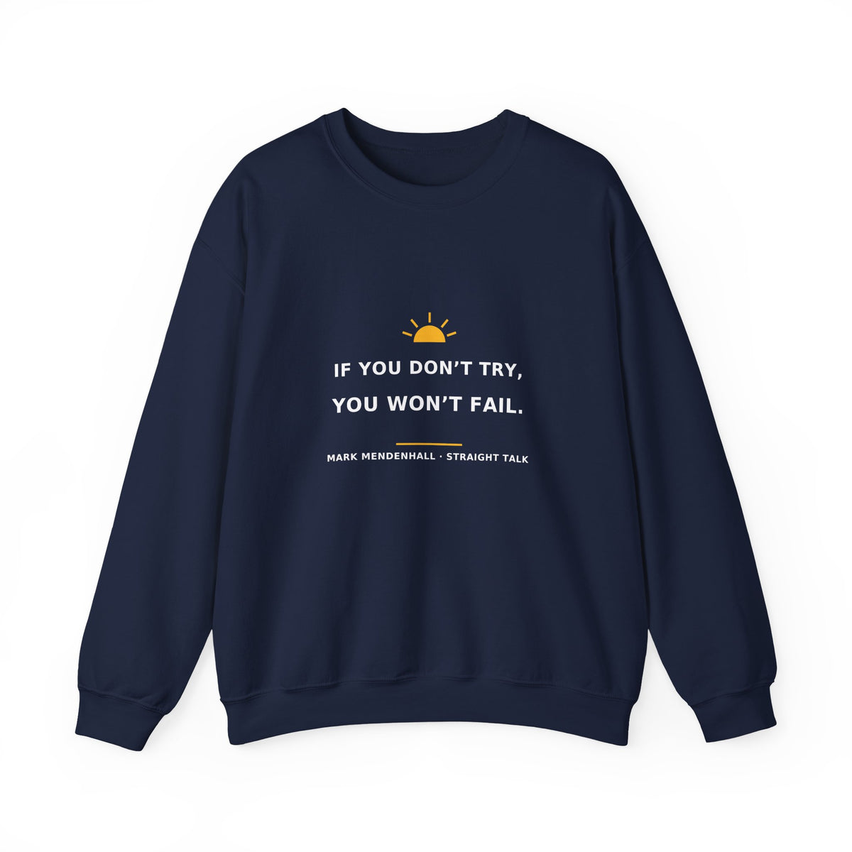 If You Don’t Try, You Won’t Fail — Crewneck Sweatshirt