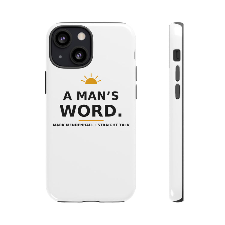 A Man's Word — Phone Case