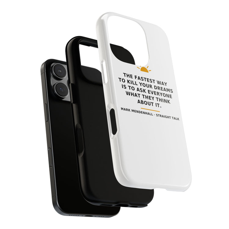 The Fastest Way to Kill Your Dreams — Phone Case