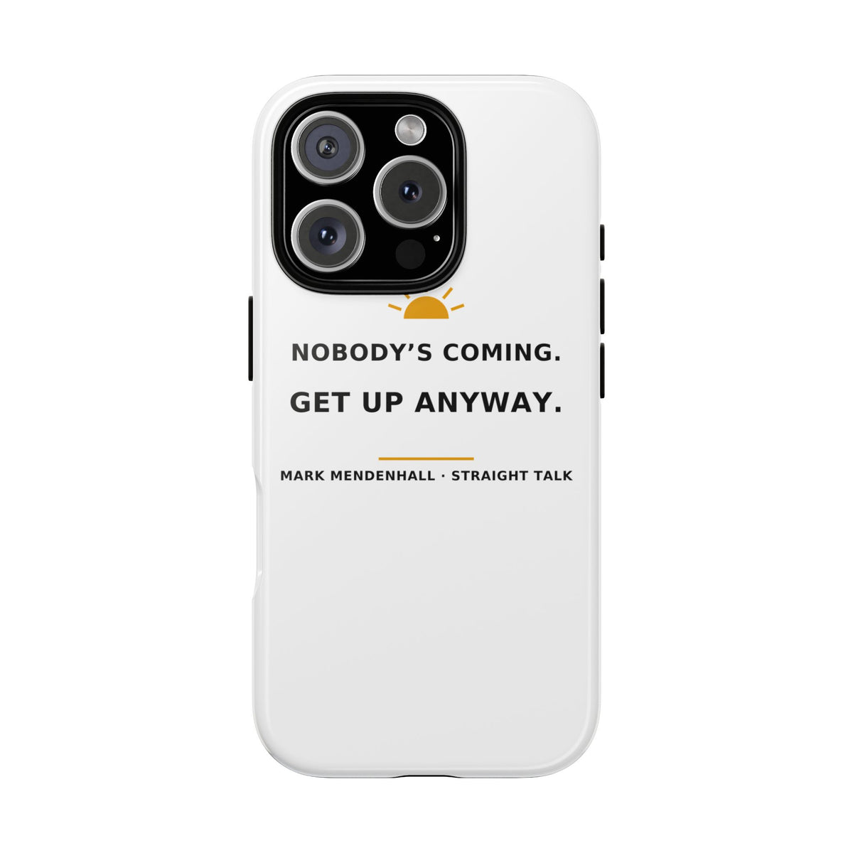 Nobody's Coming. Get Up Anyway. — Phone Case