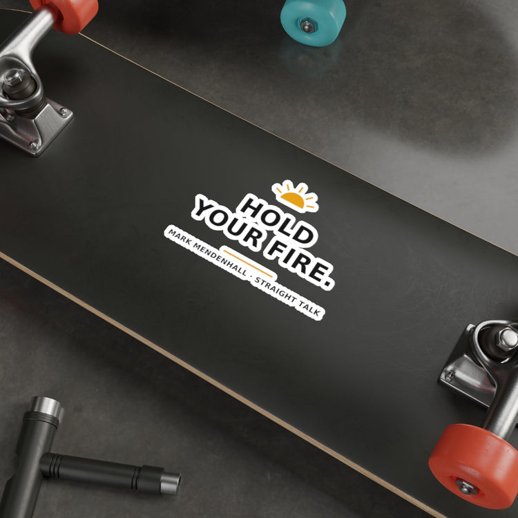 Hold Your Fire — Die-Cut Sticker