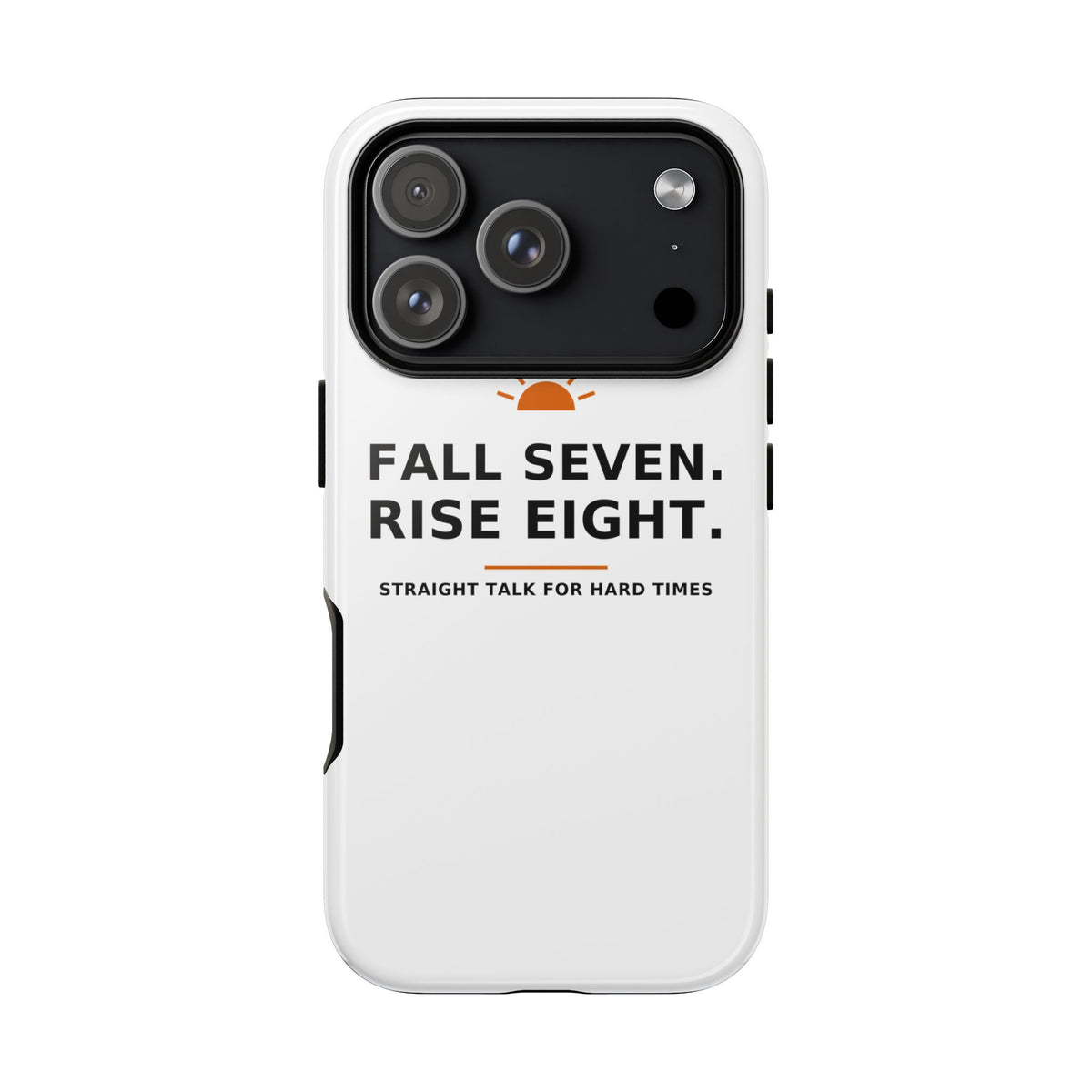 Fall Seven. Rise Eight. — Phone Case