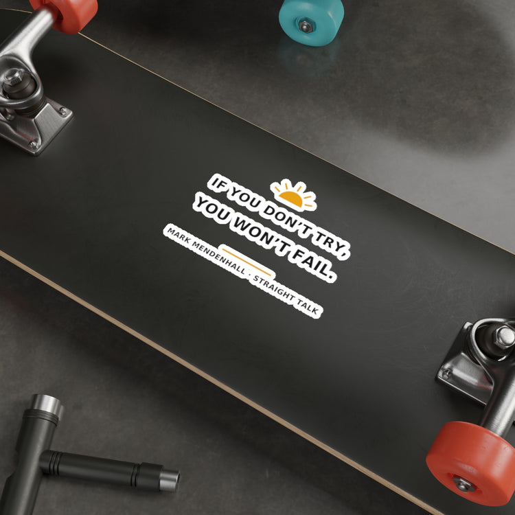If You Don't Try, You Won't Fail — Die-Cut Sticker