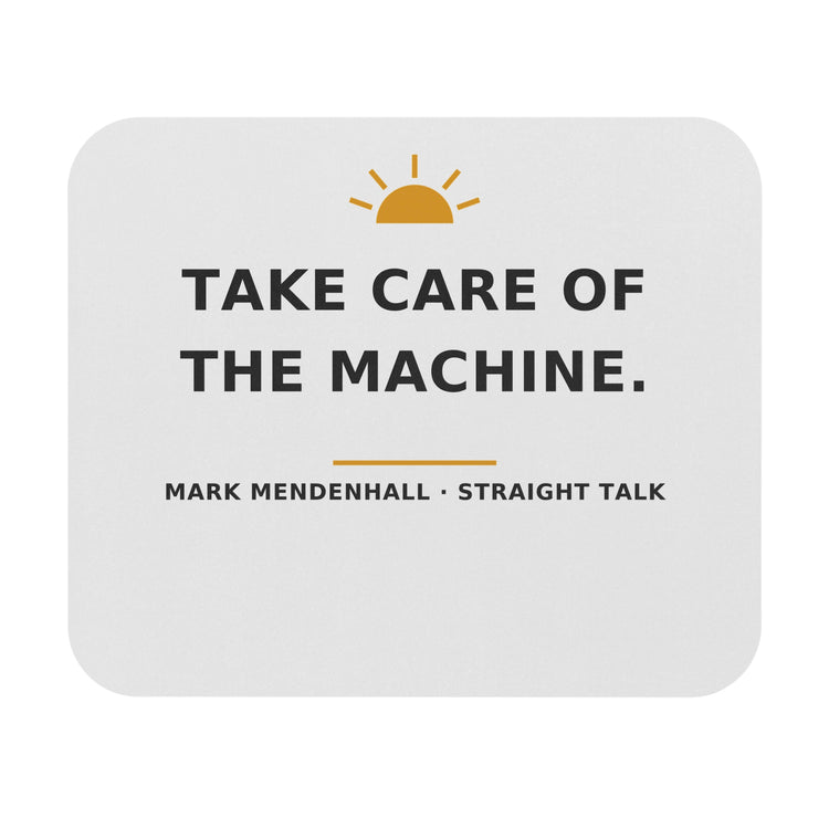 Take Care of the Machine — Mouse Pad