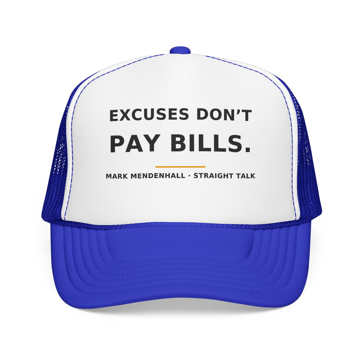 Excuses Don't Pay Bills — Trucker Cap