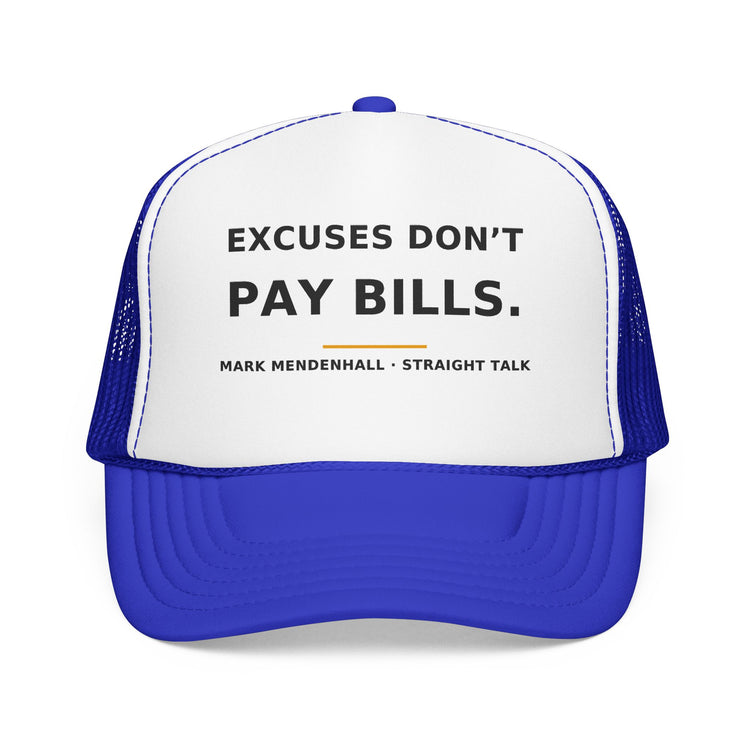 Excuses Don't Pay Bills — Trucker Cap