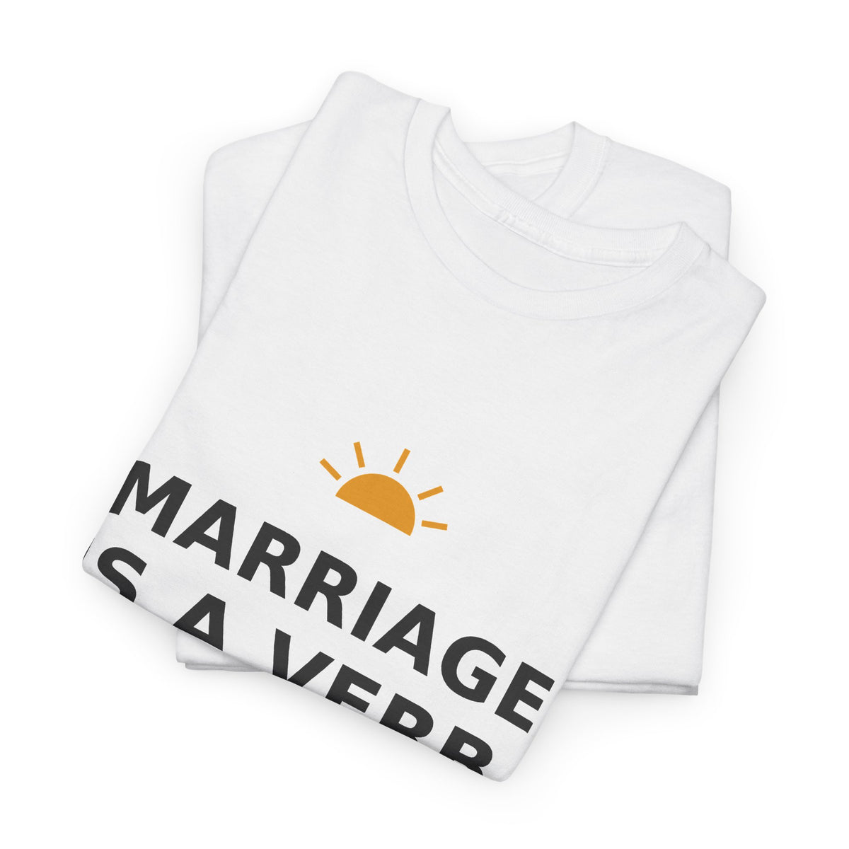 Marriage Is a Verb — Unisex Tee