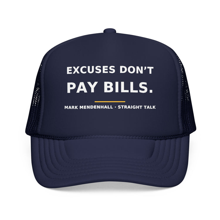 Excuses Don't Pay Bills — Trucker Cap