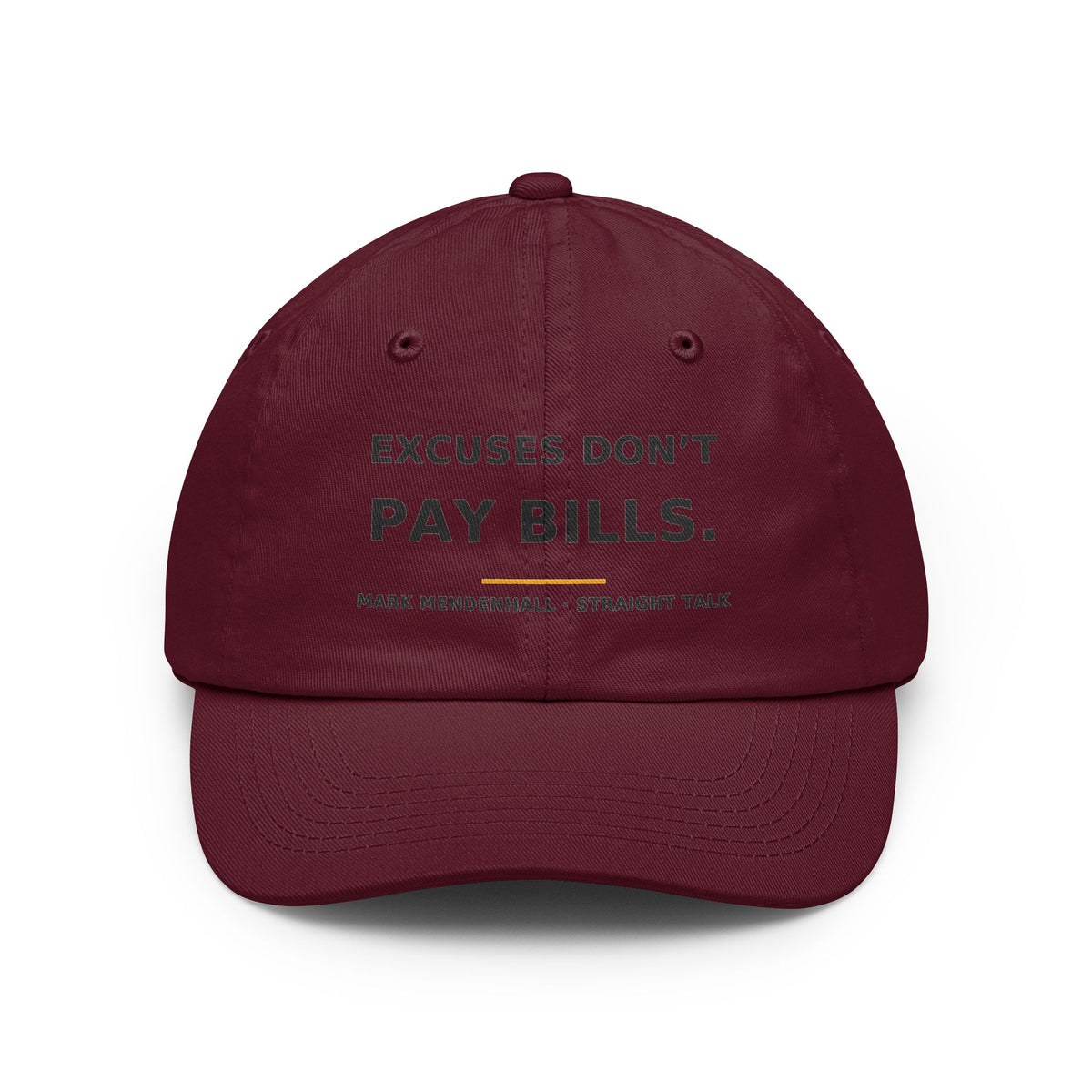 Excuses Don't Pay Bills — Dad Hat